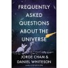 Frequently Asked Questions About the Universe Frequently Asked Questions About the Universe