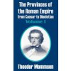 Provinces of the Roman Empire from Caesar to Diocletian (Volume I) (Theodore Mommsen)(Brožovaná) Provinces of the Roman Empire from Caesar to Diocletian (Volume I) (Theodore Mommsen)(Brožovaná)