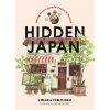 Hidden Japan: Food, Fun & Experiences Off the Beaten Path in Tokyo & Beyond Hidden Japan: Food, Fun & Experiences Off the Beaten Path in Tokyo & Beyond