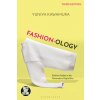 Fashion-Ology: Fashion Studies in the Postmodern Digital Era Fashion-Ology: Fashion Studies in the Postmodern Digital Era