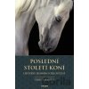 Poslední století koní - Ulrich Raulff Poslední století koní - Ulrich Raulff
