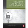 Measuring and Managing Information Risk (Jack Freund,Jack Jones)(Brožovaná) Measuring and Managing Information Risk (Jack Freund,Jack Jones)(Brožovaná)