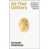 All That Glitters - Orlando Whitfield, Profile Books All That Glitters - Orlando Whitfield, Profile Books