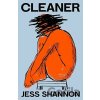 Cleaner - Jess Shannon Cleaner - Jess Shannon
