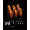 Elements of Dessert (Francisco J Migoya)(Pevná) Elements of Dessert (Francisco J Migoya)(Pevná)