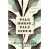 Pale Horse, Pale Rider - Katherine Anne Porter Pale Horse, Pale Rider - Katherine Anne Porter