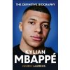 Kylian Mbappe - The Definitive Biography Kylian Mbappe - The Definitive Biography