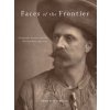 Faces of the Frontier: Photographic Portraits from the American West, 1845-1924 (Frank Henry Goodyear,Richard White,Maya E. Foo)(Pevná) Faces of the Frontier: Photographic Portraits from the American West, 1845-1924 (Frank Henry Goodyear,Richard White,Maya E. Foo)(Pevná)