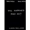 Will Happiness Find Me? (Peter Fischli,David Weiss)(Brožovaná) Will Happiness Find Me? (Peter Fischli,David Weiss)(Brožovaná)