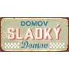 Ceduľa Domov Sladký Domov 30,5cm x 15,5cm Plechová tabuľa Ceduľa Domov Sladký Domov 30,5cm x 15,5cm Plechová tabuľa