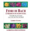 Fiori di Bach e meridiani di agopuntura (Lorena Zoccatelli)(Kniha) Fiori di Bach e meridiani di agopuntura (Lorena Zoccatelli)(Kniha)