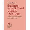 Švajčiarsko a prvá Slovenská republika 1939 – 1945 Švajčiarsko a prvá Slovenská republika 1939 – 1945
