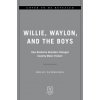 Willie, Waylon, and the Boys Willie, Waylon, and the Boys