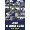 Dvacet let na vodních cestách - Josef Blecha Dvacet let na vodních cestách - Josef Blecha