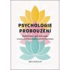 Psychologie probouzení - John Welwood Psychologie probouzení - John Welwood