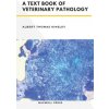 A TextBook of Veterinary Pathology (Albert Thomas Kinsley)(Pevná) A TextBook of Veterinary Pathology (Albert Thomas Kinsley)(Pevná)