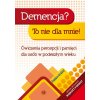 Demencja? To nie dla mnie! Poziom trudny Ćwiczenia percepcji i pamięci dla osób w podeszłym wieku Demencja? To nie dla mnie! Poziom trudny Ćwiczenia percepcji i pamięci dla osób w podeszłym wieku