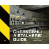 Chernobyl: A Stalkers' Guide Chernobyl: A Stalkers' Guide