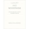 Luxury and Modernism (Robin Schuldenfrei)(Pevná) Luxury and Modernism (Robin Schuldenfrei)(Pevná)