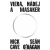 Viera, nádej a masaker - Nick Cave, Seán O'Hagan Viera, nádej a masaker - Nick Cave, Seán O'Hagan