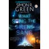 What Song the Sirens Sang - Simon R. Green What Song the Sirens Sang - Simon R. Green