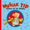 Myšiak TIP - nechce ísť do škôlky - Anna Casalis, Marco Campanella. Myšiak TIP - nechce ísť do škôlky - Anna Casalis, Marco Campanella.