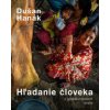 Hľadanie človeka v globalizovanom svete / Searching for the Human in a Globalized World - Dušan Hanák Hľadanie človeka v globalizovanom svete / Searching for the Human in a Globalized World - Dušan Hanák