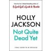 Not Quite Dead Yet - Holly Jackson Not Quite Dead Yet - Holly Jackson