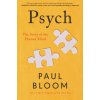 Psych: The Story of the Human Mind (BLOOM PAUL)(Brožovaná) Psych: The Story of the Human Mind (BLOOM PAUL)(Brožovaná)