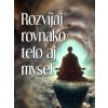 Rozvíjaj rovnako telo aj myseľ - Michal Drienik Rozvíjaj rovnako telo aj myseľ - Michal Drienik