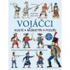 Vojáčci: Husité – Mušketýři – Fyzilíři - Jakub Kolín, Pavel Kolín