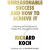 Unreasonable Success and How to Achieve It (Richard Koch)(Brožovaná) Unreasonable Success and How to Achieve It (Richard Koch)(Brožovaná)