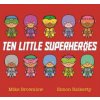 Ten Little Superheroes (Mike Brownlow)(Brožovaná) Ten Little Superheroes (Mike Brownlow)(Brožovaná)