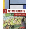 50 Art Movements You Should Know 50 Art Movements You Should Know