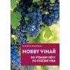 Hobby vinař Od výsadby révy po stáčení vína - Ulrich Gerd Förster Frank Hobby vinař Od výsadby révy po stáčení vína - Ulrich Gerd Förster Frank