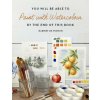 You Will Be Able to Paint with Watercolour by the End of This Book You Will Be Able to Paint with Watercolour by the End of This Book