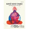 Když není úniku - Pema Chödrönová Když není úniku - Pema Chödrönová
