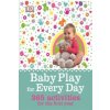 Baby Play for Every Day (DK)(Pevná) Baby Play for Every Day (DK)(Pevná)