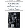 Gestures and Acclamations in Ancient Rome (Gregory S. Aldrete)(Brožovaná) Gestures and Acclamations in Ancient Rome (Gregory S. Aldrete)(Brožovaná)