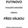 Putinovo poslední varování Západu před v - Putin Vladimírovič Vladimír Putinovo poslední varování Západu před v - Putin Vladimírovič Vladimír