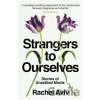 Strangers to Ourselves - Rachel Aviv Strangers to Ourselves - Rachel Aviv