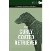 Curly Coated Retriever - A Complete Anthology of the Dog - Curly Coated Retriever - A Complete Anthology of the Dog -