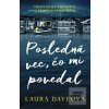 Posledná vec, čo mi pove… (Laura Daveová) Posledná vec, čo mi pove… (Laura Daveová)