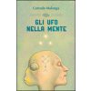 Gli UFO nella mente Gli UFO nella mente