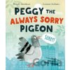 Peggy the Always Sorry Pigeon - Wendy Meddour Peggy the Always Sorry Pigeon - Wendy Meddour