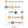 date che fanno la storia (Patrick Boucheron)(Brožovaná) date che fanno la storia (Patrick Boucheron)(Brožovaná)