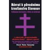 Návrat k pôvodnému kresťanstvu Slovenov - Pavol Peter Kysucký Návrat k pôvodnému kresťanstvu Slovenov - Pavol Peter Kysucký