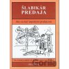 Šlabikár predaja - Ako sa stať úspešným predajcom - Ján Zbojek Šlabikár predaja - Ako sa stať úspešným predajcom - Ján Zbojek