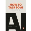 How to Talk to AI - Jamie Bartlett, Ebury Publishing How to Talk to AI - Jamie Bartlett, Ebury Publishing