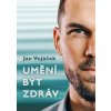 Jan Vojáček: Umění být zdráv - Jan Vojáček Jan Vojáček: Umění být zdráv - Jan Vojáček